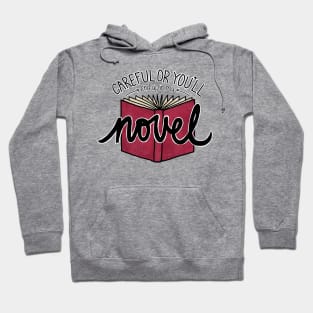 Careful or You'll End Up in My Novel  (red) Hoodie